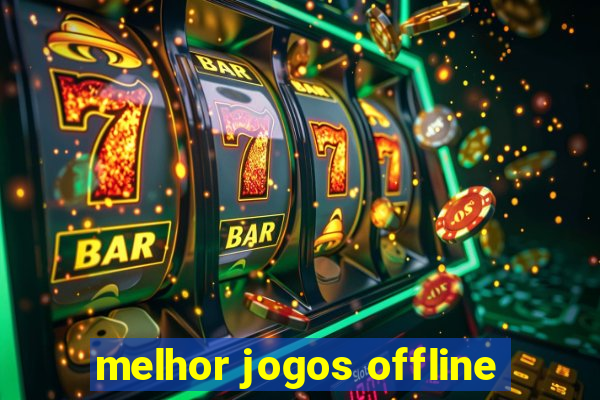 melhor jogos offline